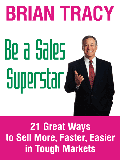 Title details for Be a Sales Superstar: Learn How to Make More Sales, to More People, Faster and Easier Than Ever Before by Brian Tracy - Available